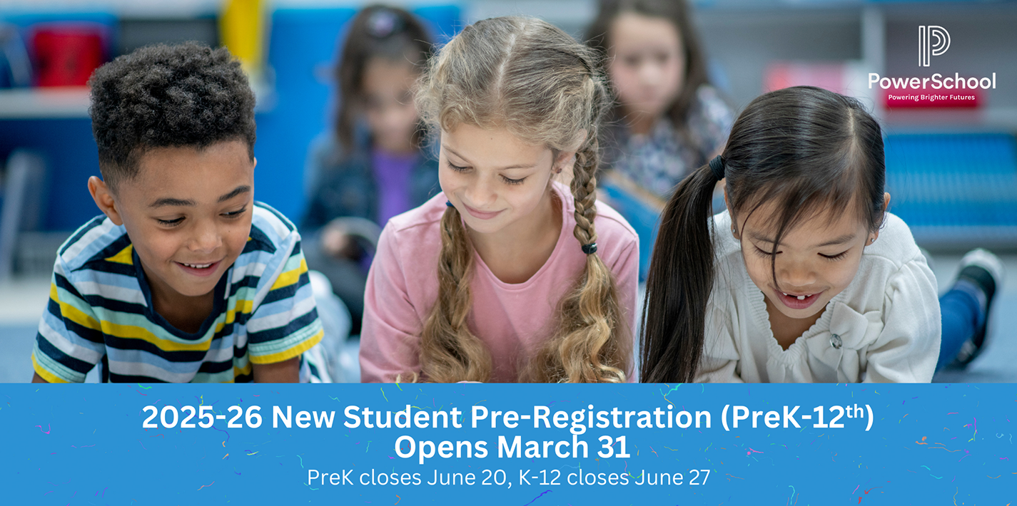New student pre-registration for the 2025-2026 school year opens on March 31 for Prekindergarten and 12th grade students. 